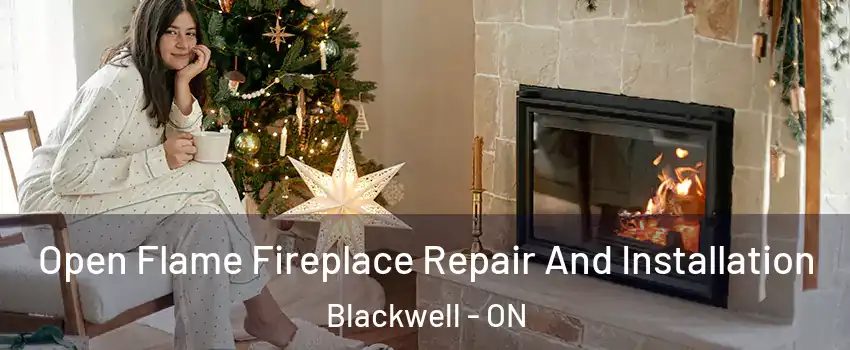  Open Flame Fireplace Repair And Installation Blackwell - ON