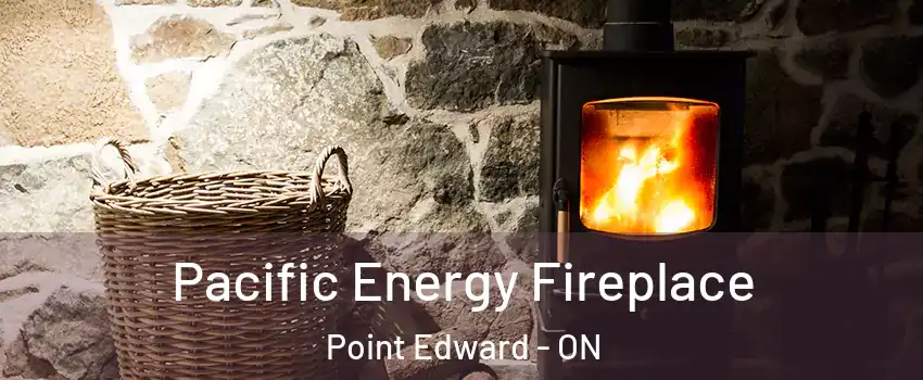  Pacific Energy Fireplace Point Edward - ON