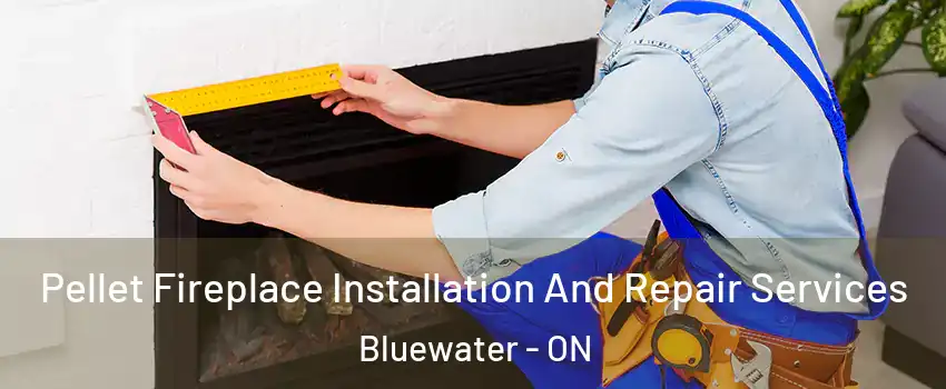  Pellet Fireplace Installation And Repair Services Bluewater - ON