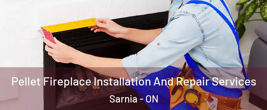  Pellet Fireplace Installation And Repair Services Sarnia - ON