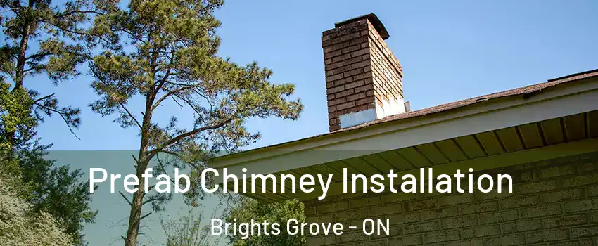  Prefab Chimney Installation Brights Grove - ON