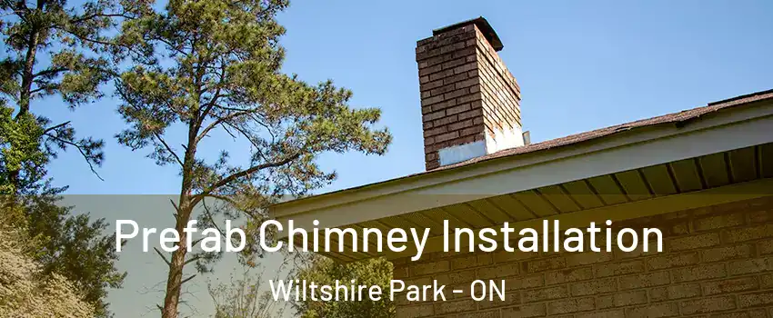  Prefab Chimney Installation Wiltshire Park - ON