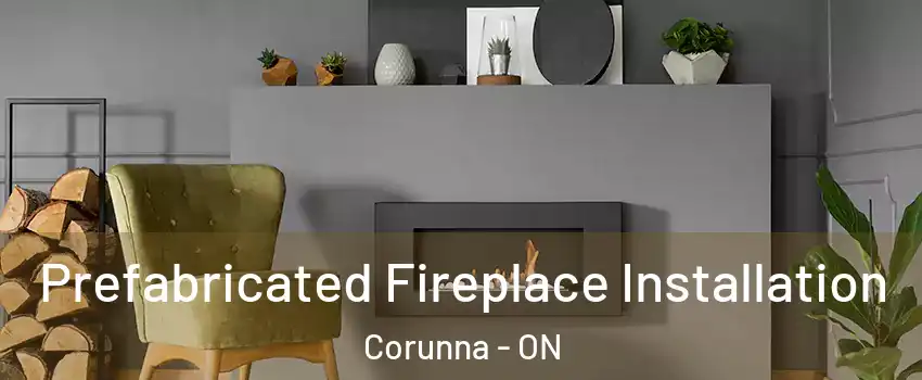  Prefabricated Fireplace Installation Corunna - ON
