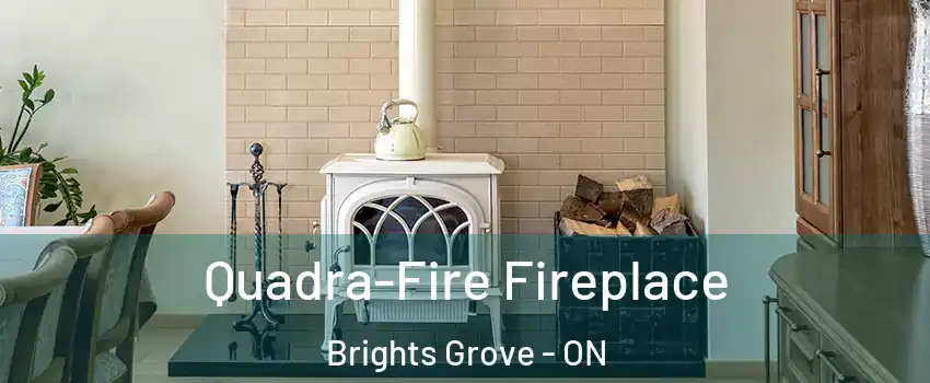  Quadra-Fire Fireplace Brights Grove - ON