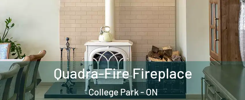  Quadra-Fire Fireplace College Park - ON