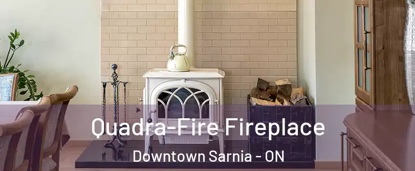  Quadra-Fire Fireplace Downtown Sarnia - ON