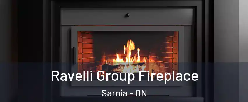  Ravelli Group Fireplace Sarnia - ON