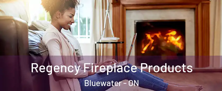  Regency Fireplace Products Bluewater - ON