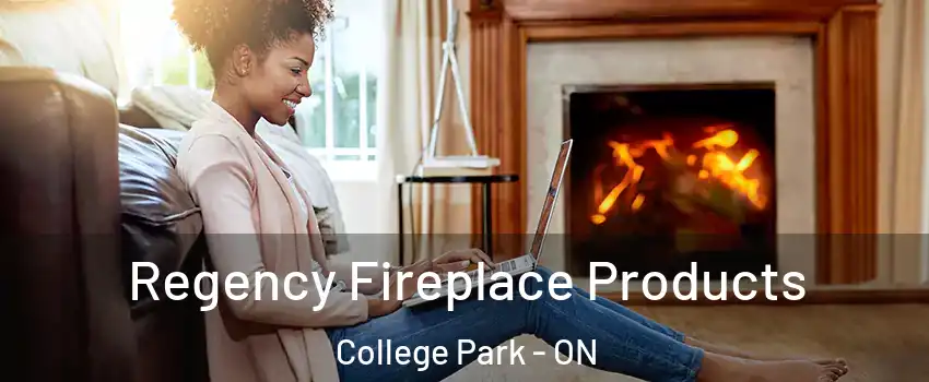  Regency Fireplace Products College Park - ON