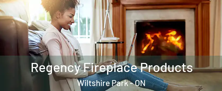  Regency Fireplace Products Wiltshire Park - ON