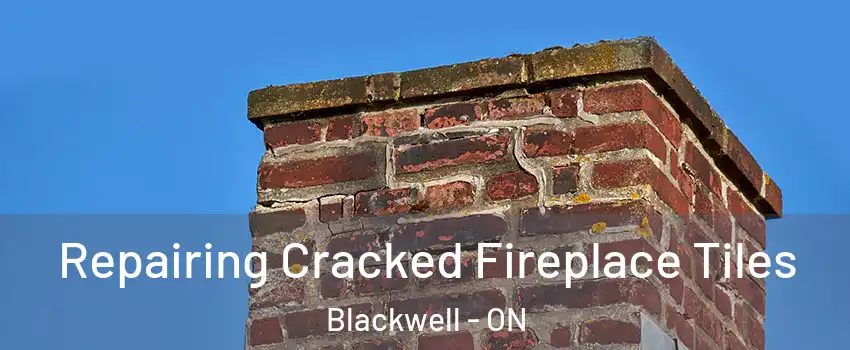  Repairing Cracked Fireplace Tiles Blackwell - ON