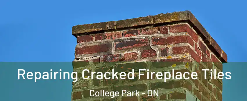  Repairing Cracked Fireplace Tiles College Park - ON