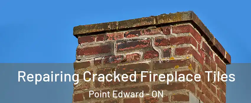  Repairing Cracked Fireplace Tiles Point Edward - ON