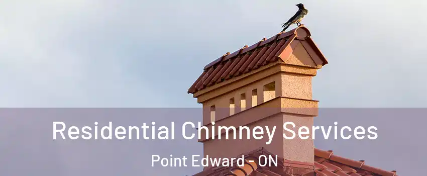  Residential Chimney Services Point Edward - ON