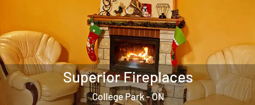  Superior Fireplaces College Park - ON