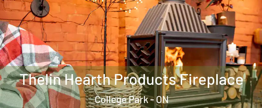  Thelin Hearth Products Fireplace College Park - ON