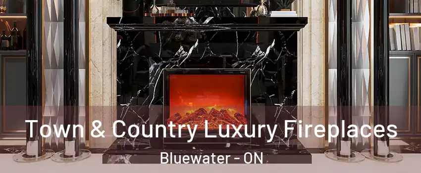  Town & Country Luxury Fireplaces Bluewater - ON