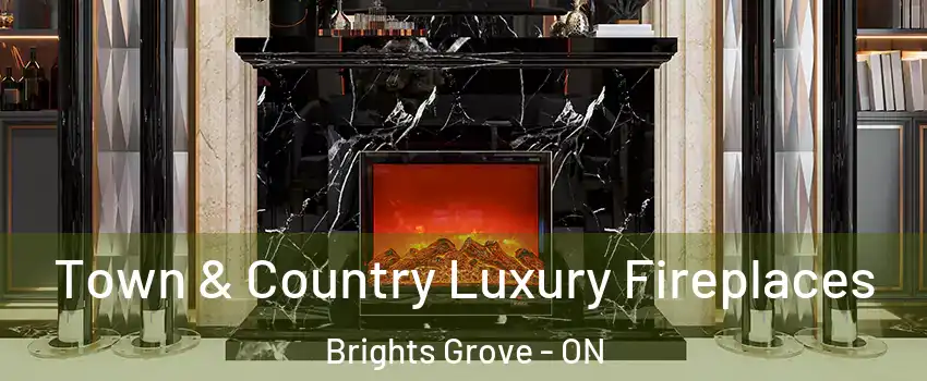  Town & Country Luxury Fireplaces Brights Grove - ON
