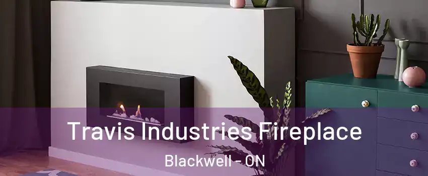  Travis Industries Fireplace Blackwell - ON