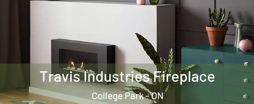  Travis Industries Fireplace College Park - ON