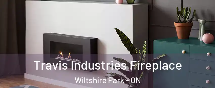  Travis Industries Fireplace Wiltshire Park - ON