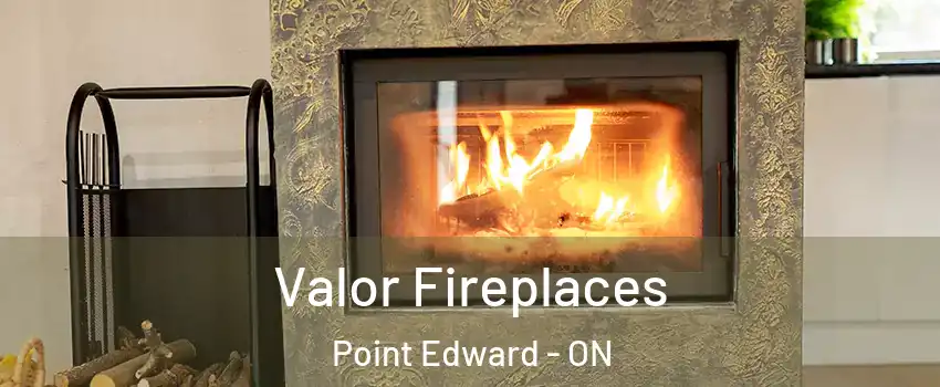  Valor Fireplaces Point Edward - ON