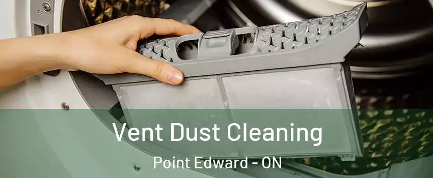  Vent Dust Cleaning Point Edward - ON