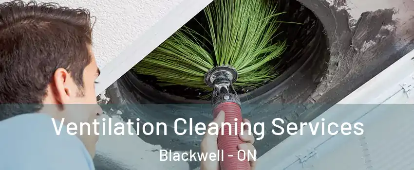  Ventilation Cleaning Services Blackwell - ON