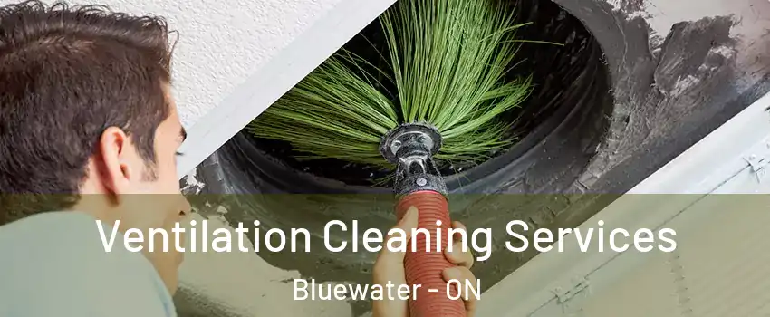  Ventilation Cleaning Services Bluewater - ON
