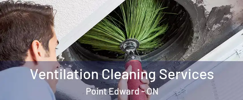  Ventilation Cleaning Services Point Edward - ON