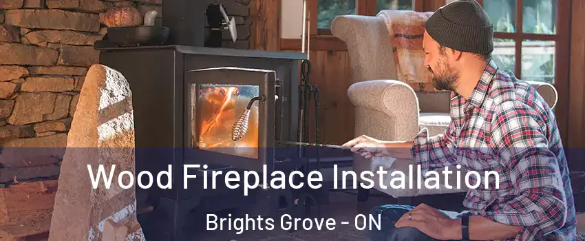  Wood Fireplace Installation Brights Grove - ON