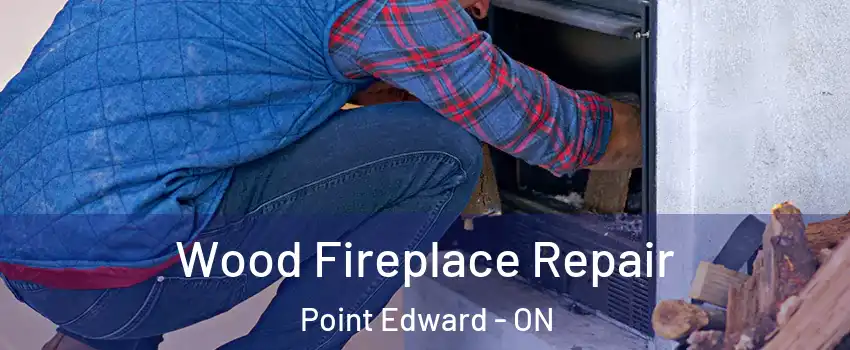  Wood Fireplace Repair Point Edward - ON