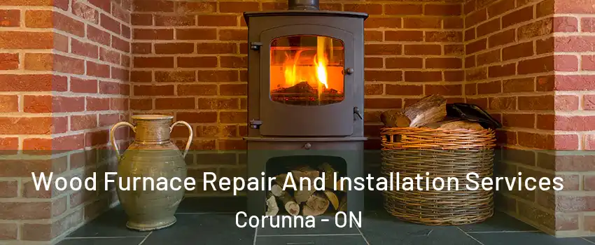  Wood Furnace Repair And Installation Services Corunna - ON