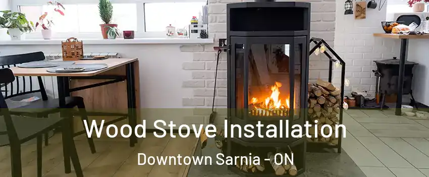  Wood Stove Installation Downtown Sarnia - ON