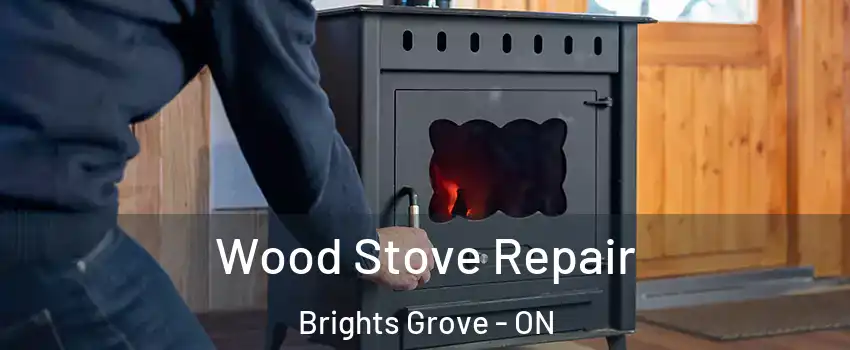  Wood Stove Repair Brights Grove - ON